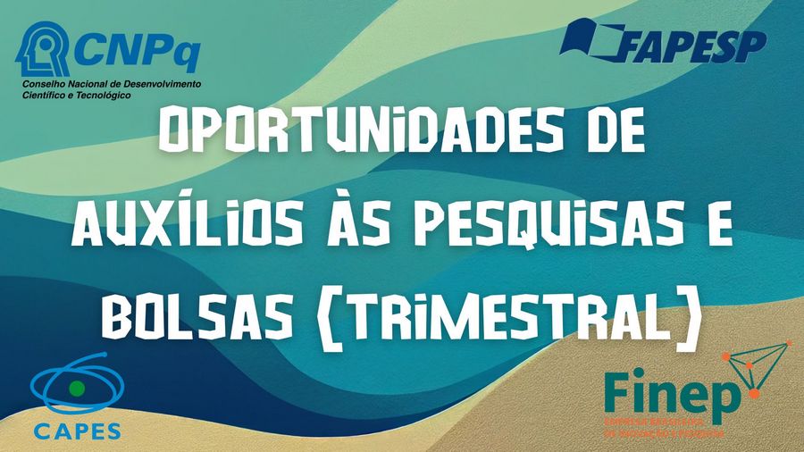 Oportunidades de auxílios à pesquisas e bolsas trimestral